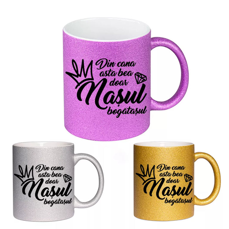 Cana GLITTER cu sclipici personalizata - Nasul bogatasul