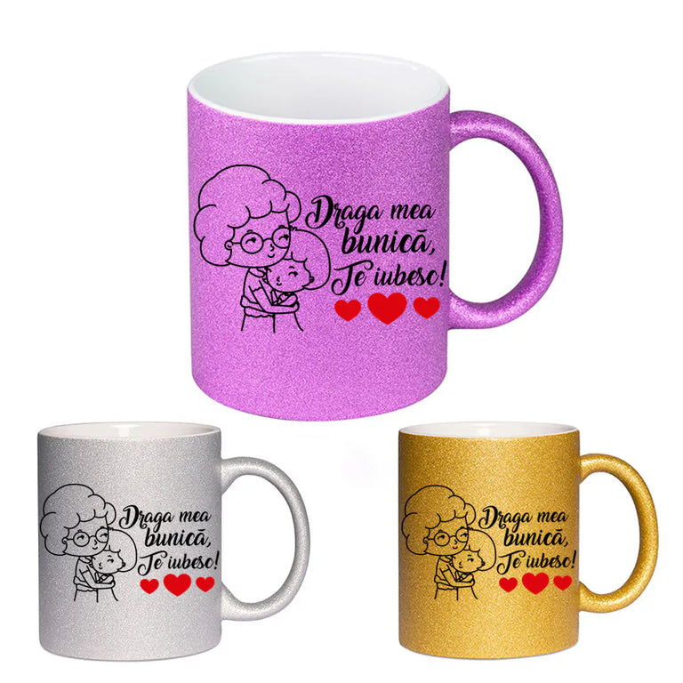 Cana GLITTER cu sclipici personalizata - Draga mea bunica te iubesc fata