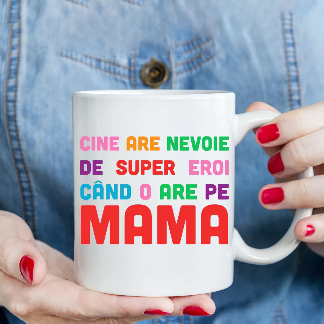 Cine are nevoie de super eroi cand o are pe mama