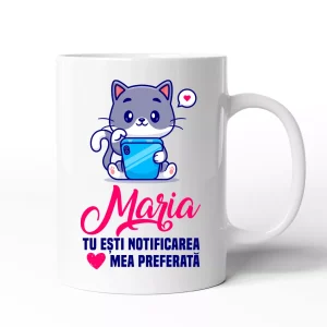 Cana personalizata cu nume - Tu esti notificarea mea preferata
